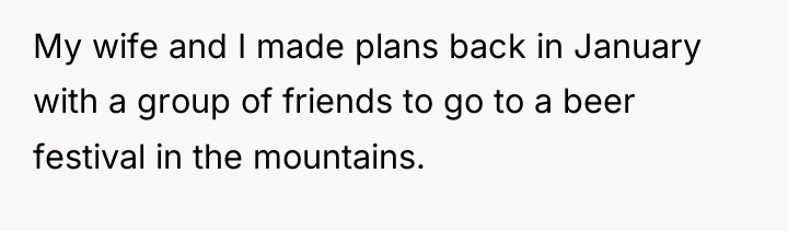 My wife and I made plans back in January with...