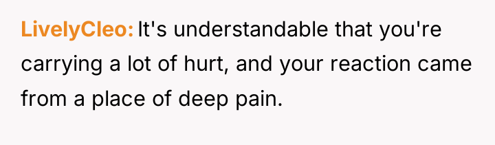 LivelyCleo It's understandable that you're carrying a lot of hurt,...