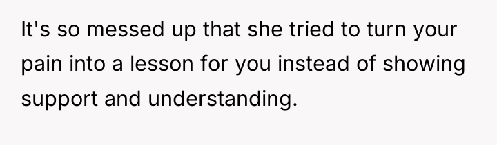 It's so messed up that she tried to turn your...