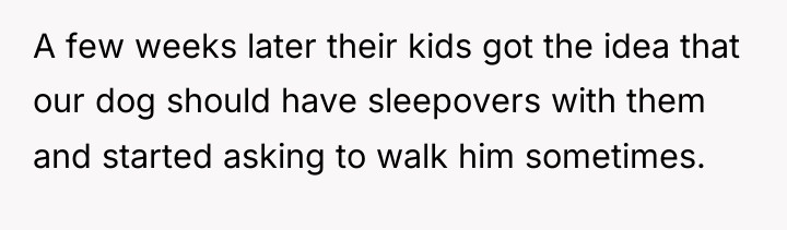 A few weeks later their kids got the idea that...