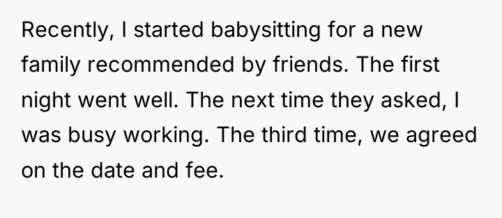 Recently, I started babysitting for a new family recommended by...