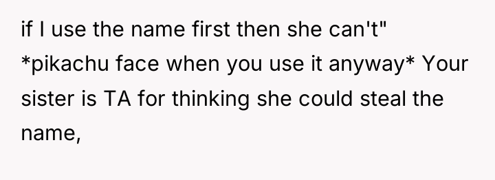 if I use the name first then she can't" *pikachu...