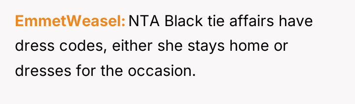 EmmetWeasel NTA Black tie affairs have dress codes, either she...