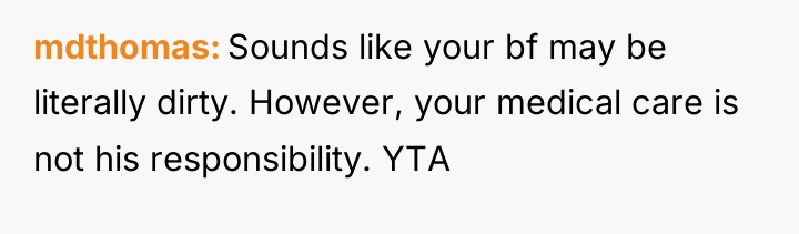mdthomas Sounds like your bf may be literally dirty. However,...