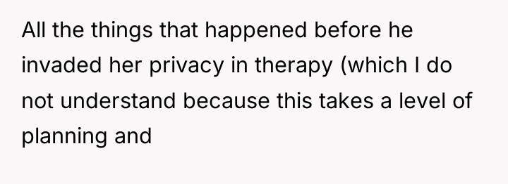 All the things that happened before he invaded her privacy...