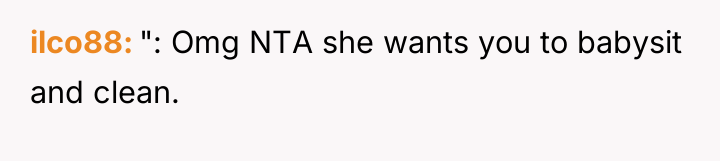 ilco88 ": Omg NTA she wants you to babysit and...