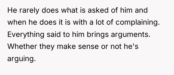 He rarely does what is asked of him and when...