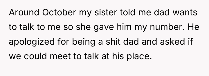 Around October my sister told me dad wants to talk...
