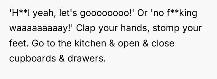 'H**l yeah, let's goooooooo!' Or 'no f**king waaaaaaaaay!' Clap your...