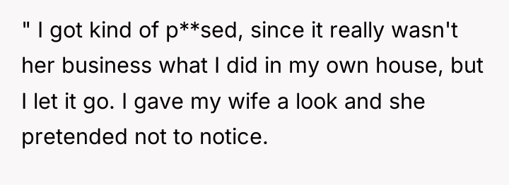 " I got kind of p**sed, since it really wasn't...