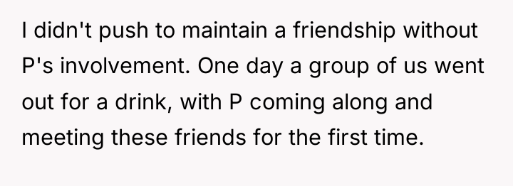 I didn't push to maintain a friendship without P's involvement....