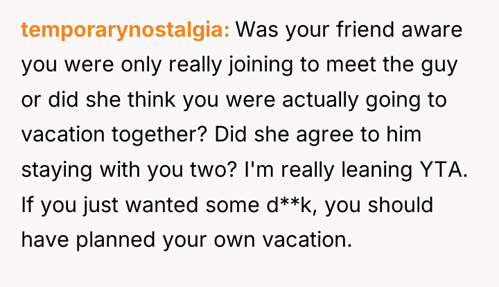 temporarynostalgia Was your friend aware you were only really joining...