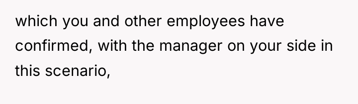 which you and other employees have confirmed, with the manager...