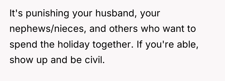 It's punishing your husband, your nephews/nieces, and others who want...