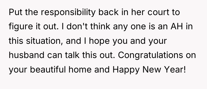 Put the responsibility back in her court to figure it...