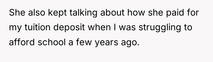 She also kept talking about how she paid for my...