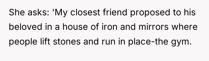 She asks: 'My closest friend proposed to his beloved in...