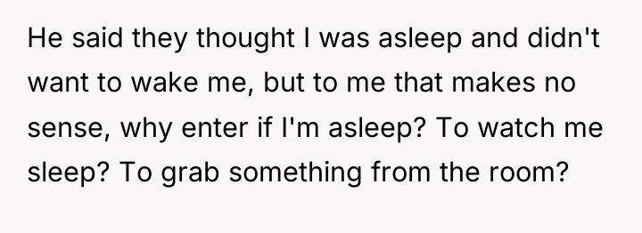 He said they thought I was asleep and didn't want...