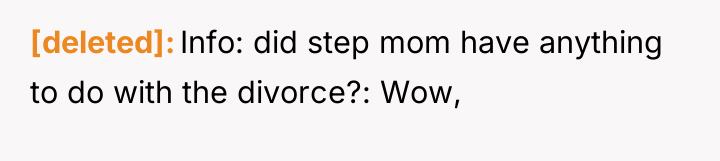 [deleted] Info: did step mom have anything to do with...