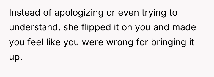 Instead of apologizing or even trying to understand, she flipped...