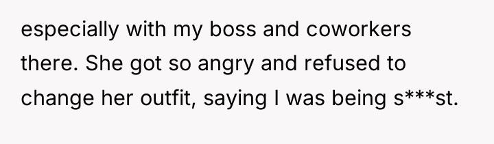 especially with my boss and coworkers there. She got so...