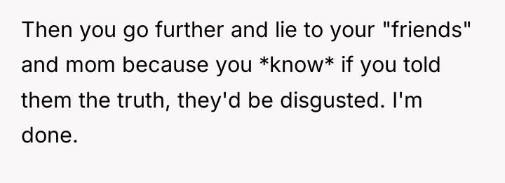 Then you go further and lie to your "friends" and...