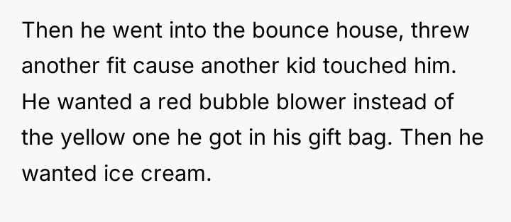 Then he went into the bounce house, threw another fit...