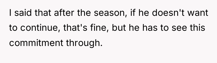 I said that after the season, if he doesn't want...
