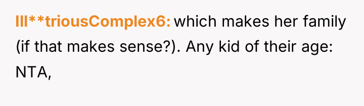 Ill**triousComplex6 which makes her family (if that makes sense?). Any...
