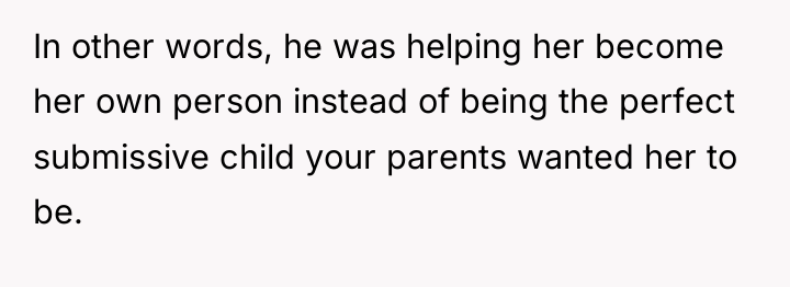 In other words, he was helping her become her own...