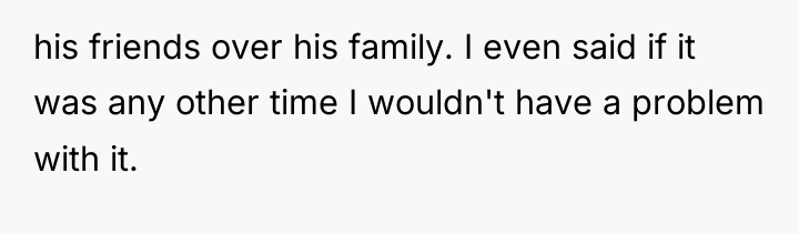 his friends over his family. I even said if it...