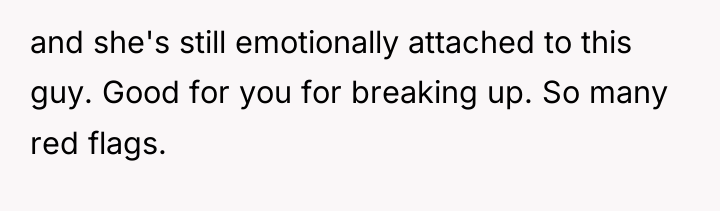 and she's still emotionally attached to this guy. Good for...