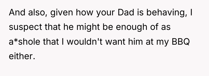 And also, given how your Dad is behaving, I suspect...