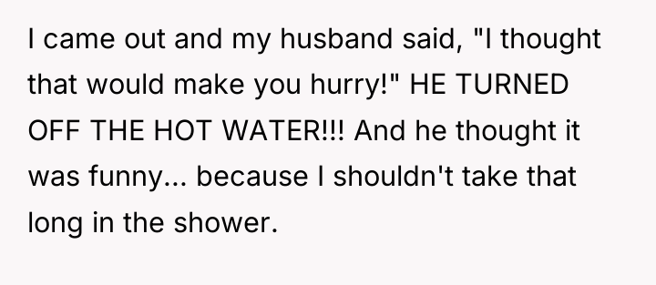 I came out and my husband said, "I thought that...