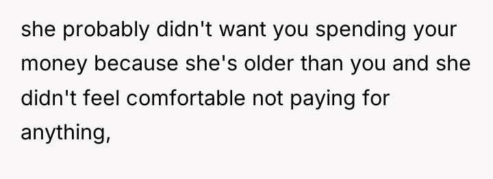 she probably didn't want you spending your money because she's...