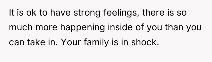 It is ok to have strong feelings, there is so...