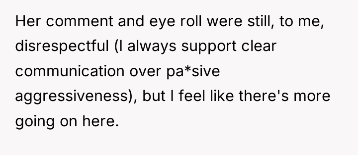 Her comment and eye roll were still, to me, disrespectful...