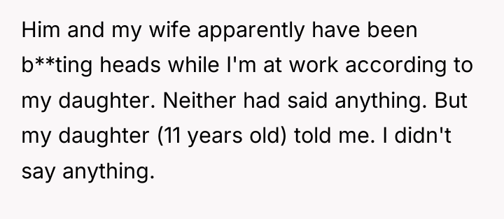Him and my wife apparently have been b**ting heads while...
