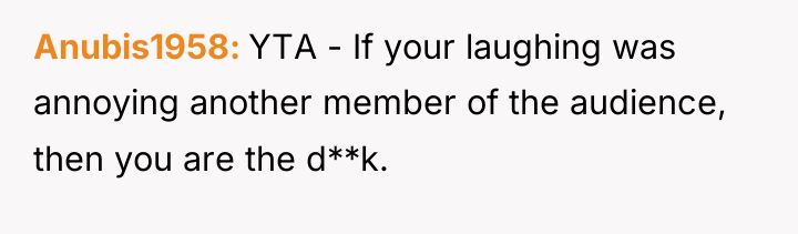 Anubis1958 YTA - If your laughing was annoying another member...