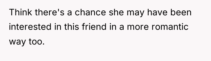 Think there's a chance she may have been interested in...
