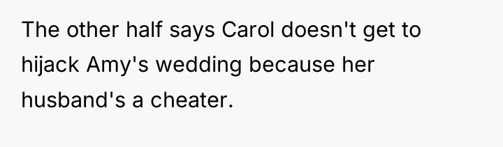 The other half says Carol doesn't get to hijack Amy's...