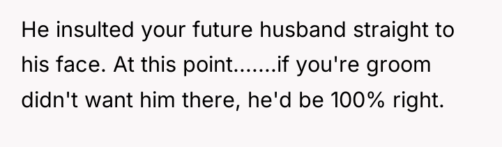 He insulted your future husband straight to his face. At...
