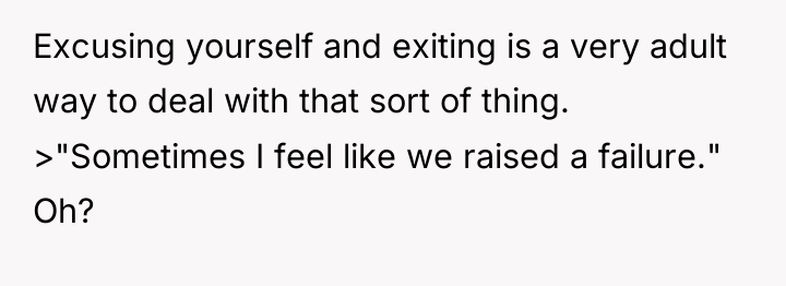 Excusing yourself and exiting is a very adult way to...