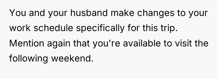 You and your husband make changes to your work schedule...
