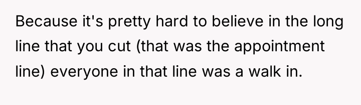 Because it's pretty hard to believe in the long line...