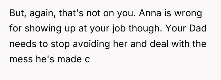 But, again, that's not on you. Anna is wrong for...