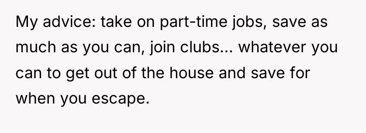 My advice: take on part-time jobs, save as much as...