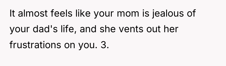 It almost feels like your mom is jealous of your...