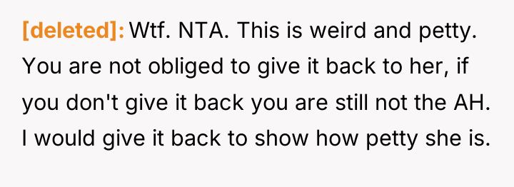 [deleted] Wtf. NTA. This is weird and petty. You are...