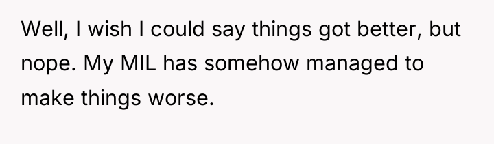 Well, I wish I could say things got better, but...